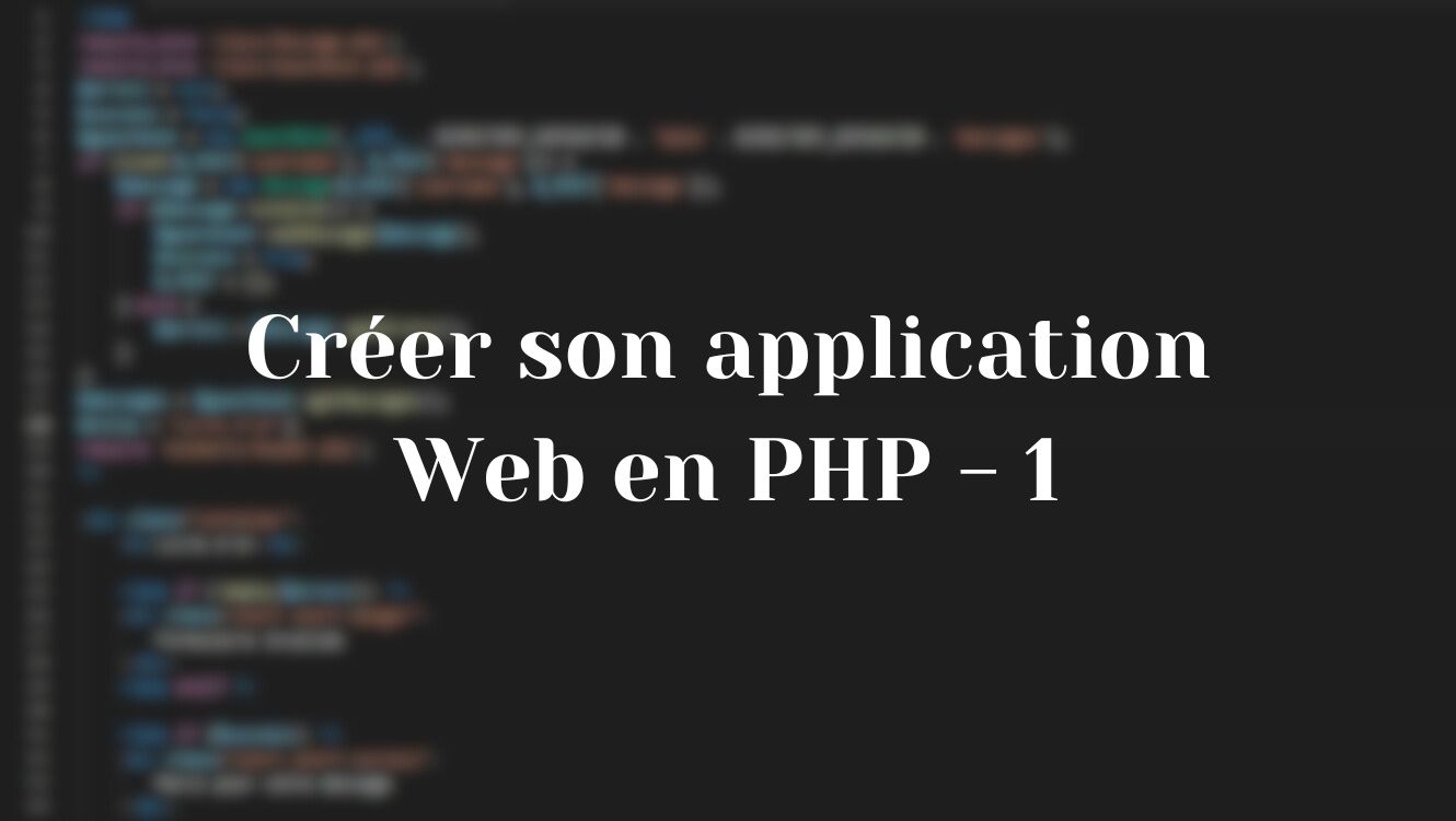 Miniature de la publication : Créer son application Web en PHP (et Composer) : Partie 1.
